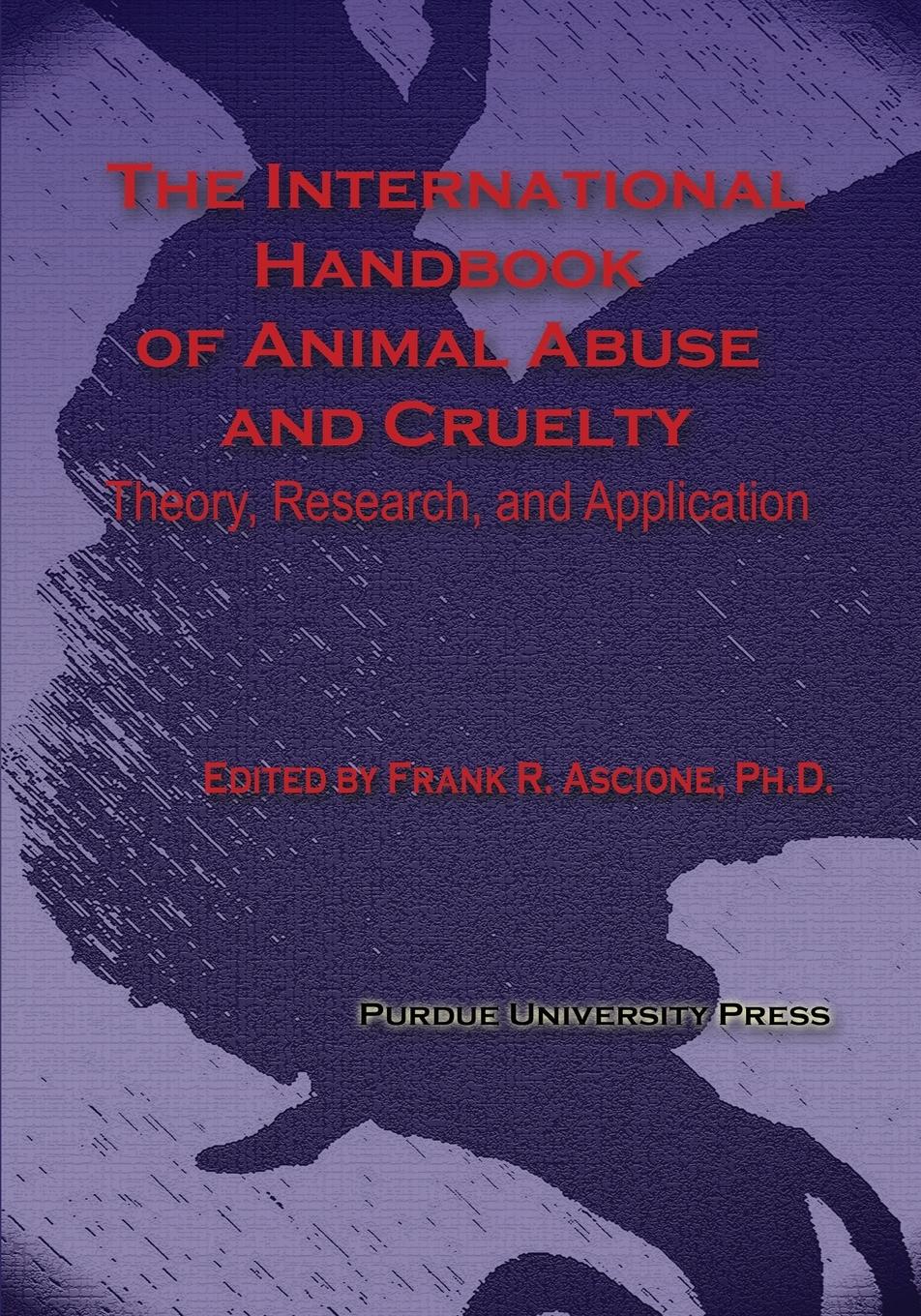 International Handbook of Animal Abuse and Cruelty - Ascione, Frank