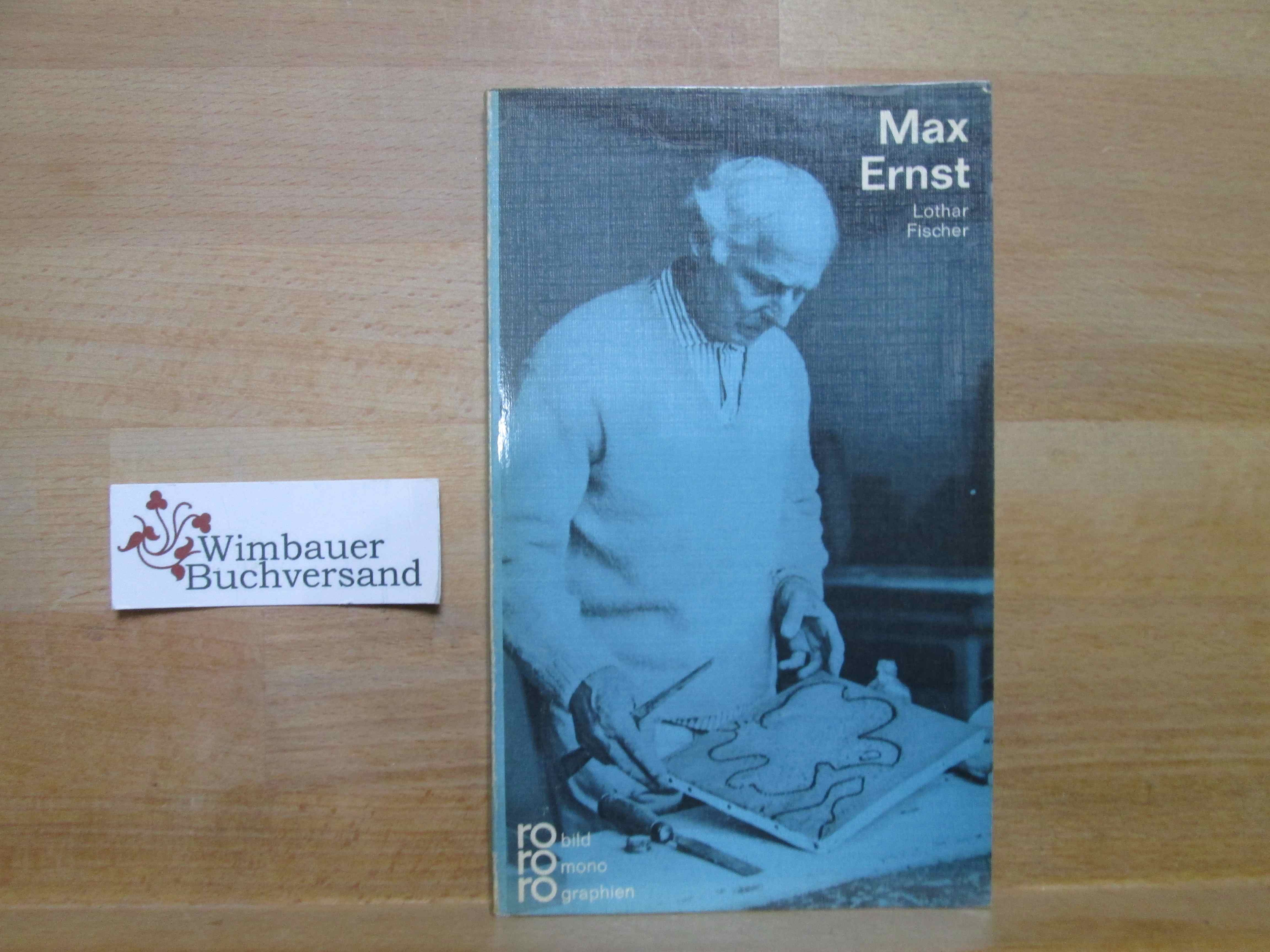 Max Ernst : In Selbstzeugnissen u. Bilddokumenten dargest. [Red.: Beate Möhring] / rowohlts monographien ; 151 - Fischer, Lothar