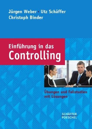Einführung in das Controlling: Übungen und Fallstudien mit Lösungen - Jürgen, Weber,