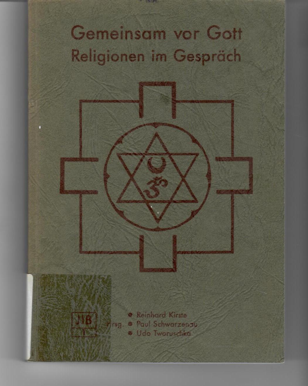 Gemeinsam vor Gott. Religionen im Gespräch (Jahrbuch für interreligiöse Begegnung, 1),: - Reinhard Kirste / Paul Schwarzenau / Udo Tworuschka