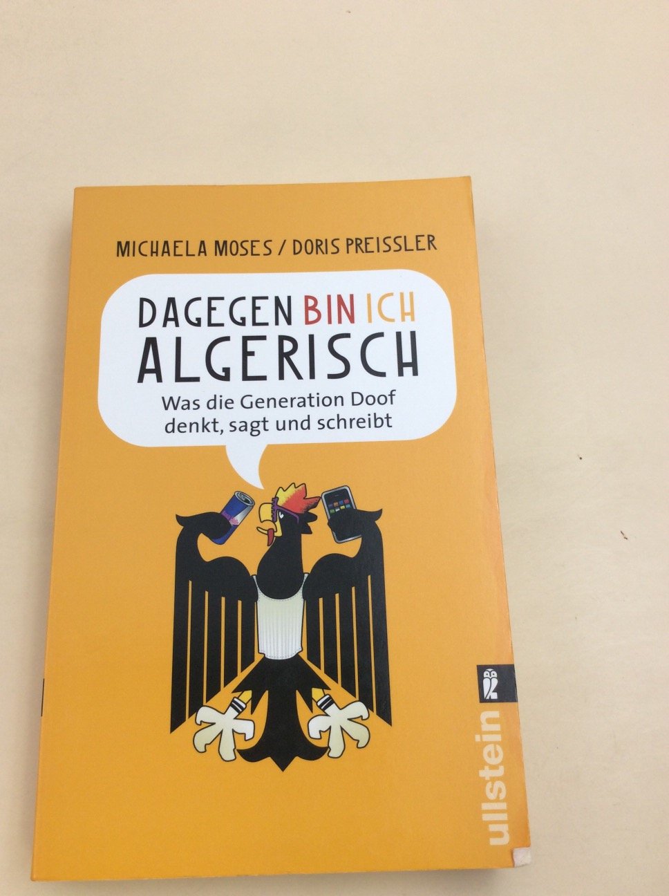 Dagegen bin ich algerisch: Was die Generation Doof denkt, sagt und schreibt - Moses, Michaela und Doris Preißler