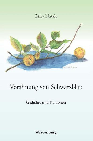 Vorahnung von Schwarzblau: Gedichte und Kurzprosa - Natale, Erica