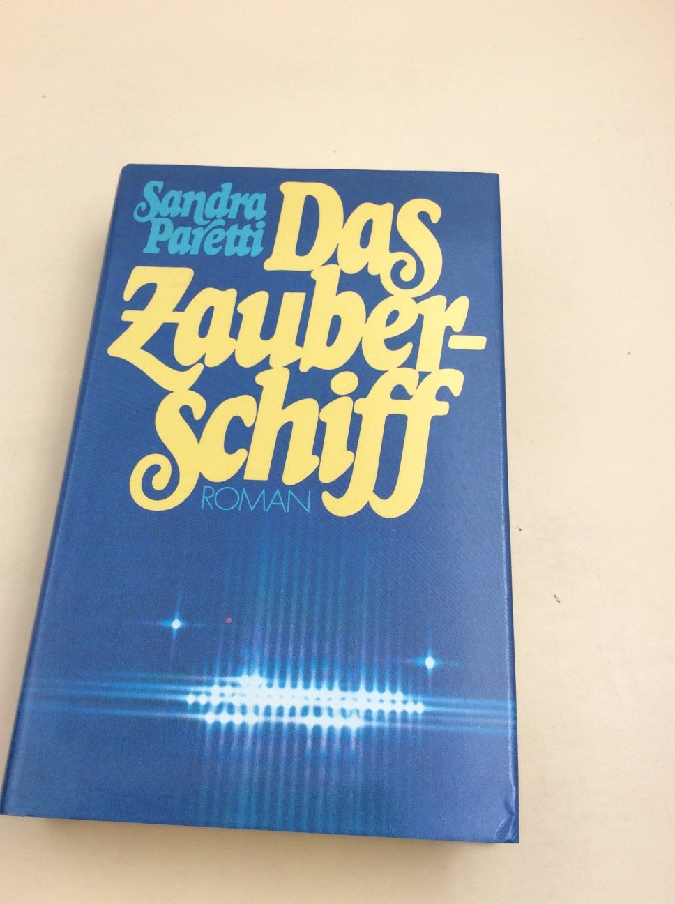 Das Zauberschiff: Roman - Paretti, Sandra