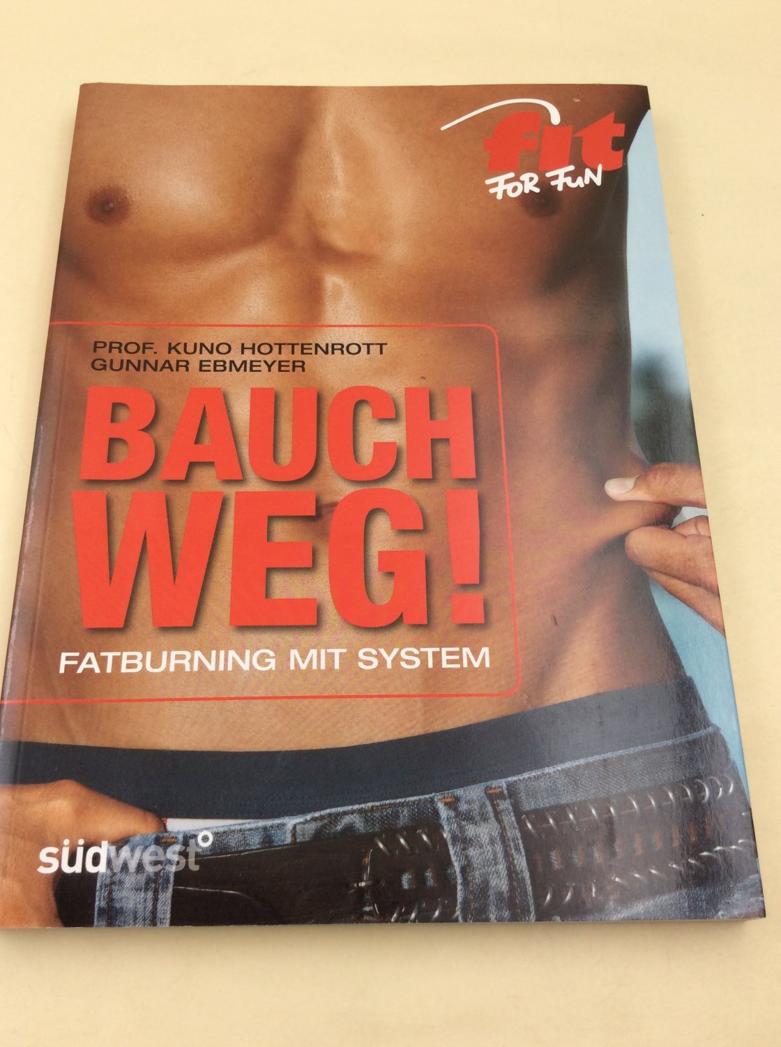 Bauch weg!: Fatburning mit System - Ebmeyer, Gunnar und Kuno Hottenrott