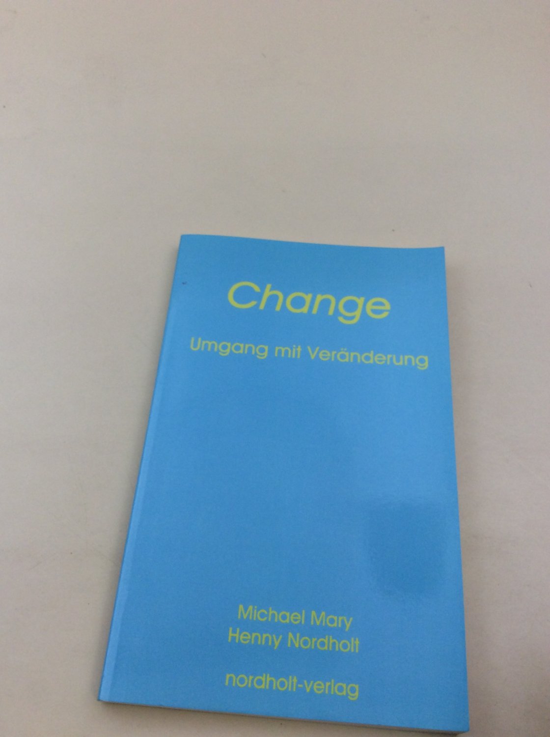 Change: Lust auf Veränderung (Beratung und Psychologie) - Mary, Michael