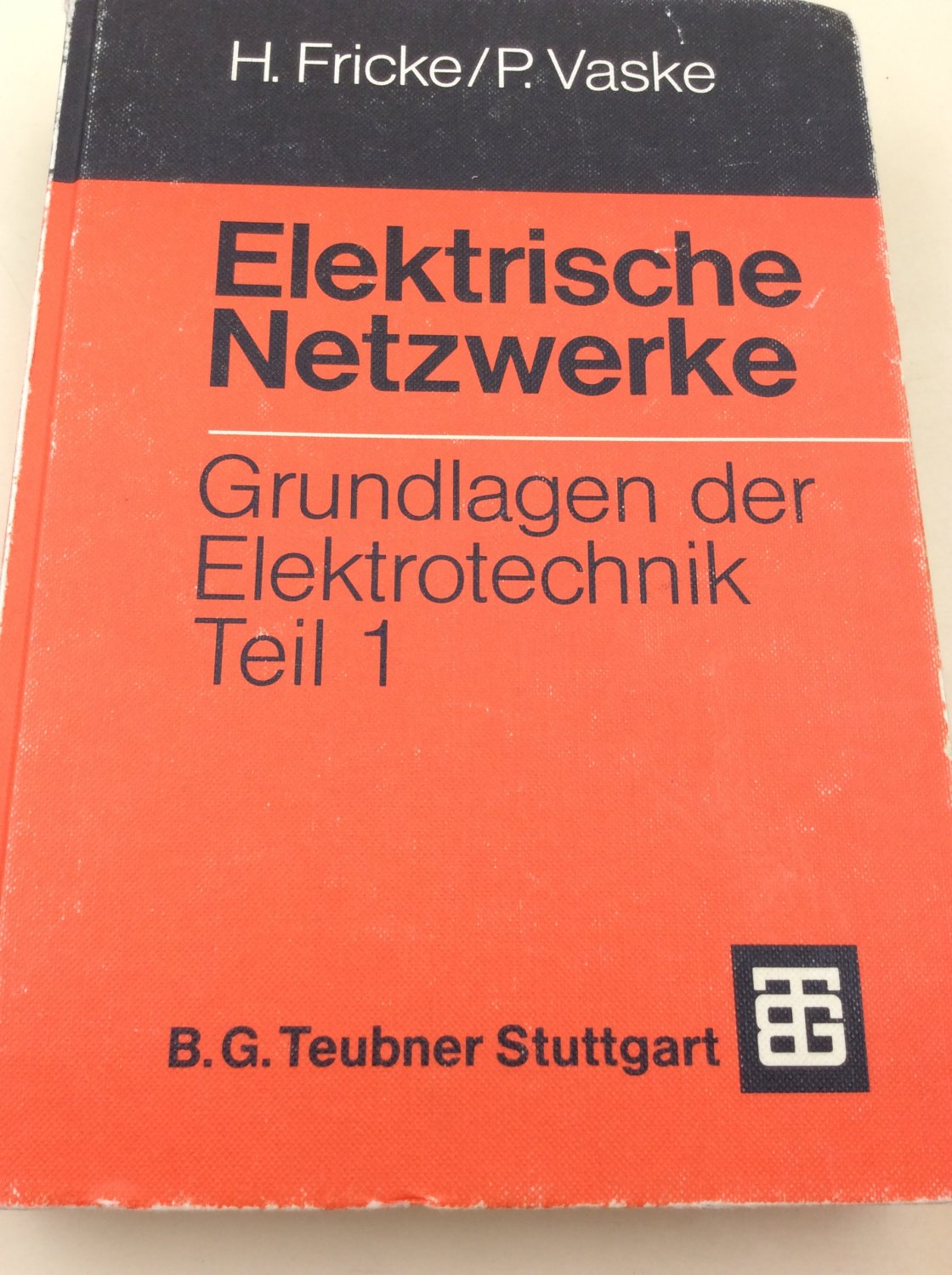 Elektrische Netzwerke: Grundlagen der Elektrotechnik Teil 1 (Leitfaden der Elektrotechnik) - Fricke, Hans und Paul Vaske