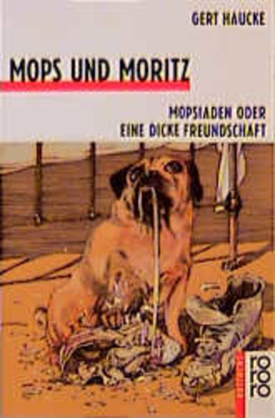 Mops und Moritz: Mopsiaden oder Eine dicke Freundschaft - Haucke, Gert