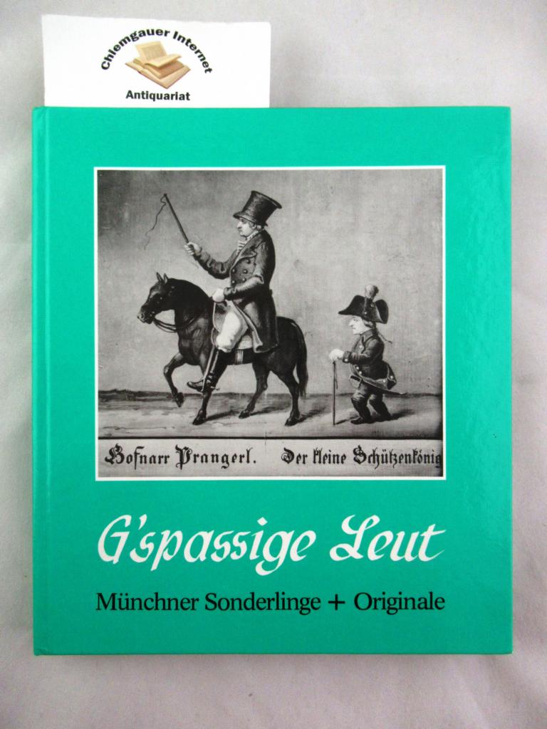 G'spassige Leut : Münchner Sonderlinge und Originale vom letzten Hofnarren bis zum Taubenmutterl. Hrsg. von Hannes König. Gesammelt von Elisabeth und Erwin Münz - König, Hannes (Hrsg.)