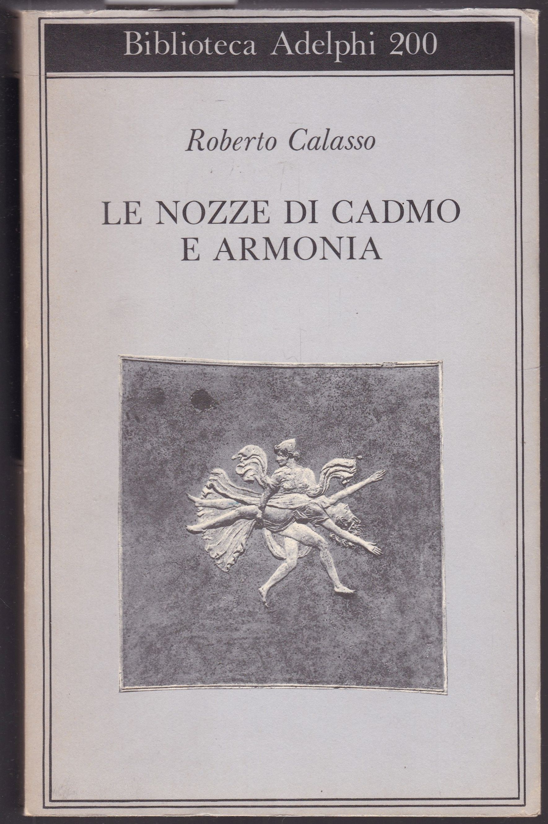 Le nozze di Cadmo e Armonia - Calasso, Roberto