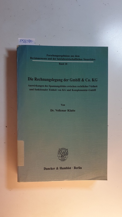 Die Rechnungslegung der GmbH & Co. KG : Auswirkungen des Spannungsfeldes zwischen rechtlicher Vielheit und funktionaler Einheit von KG und Komplementär-GmbH - Klatte, Volkmar