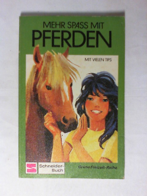 Mehr Spass mit Pferden : mit vielen Tips vom Autor. Schneider-Taschenbücher ; 31; Schneider-Buch - Conrads, Dieter
