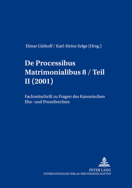 De Processibus Matrimonialibus. (=Fachzeitschrift zu Fragen des Kanonischen Ehe- und Prozeßrechtes, Band 8 / II (2001). - Güthoff, Elmar und Karl-Heinz Selge