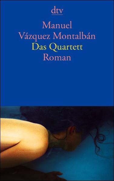 Das Quartett: Roman (dtv Fortsetzungsnummer 10, Band 13032) - Montalban Manuel, Vazquez, Stephanie Weischer und Theres Moser