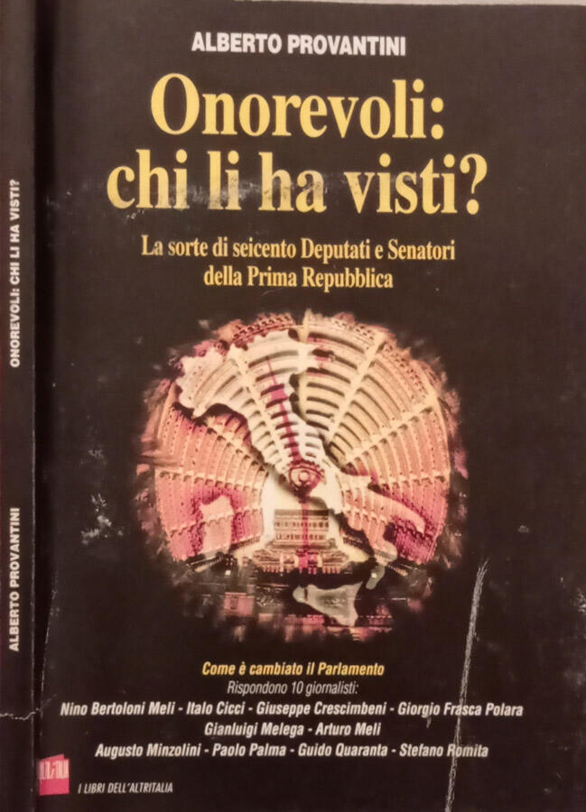 Onorevoli: chi li ha visti? La sorte di seicento Deputati e Senatori della Prima Repubblica - Alberto Provantini