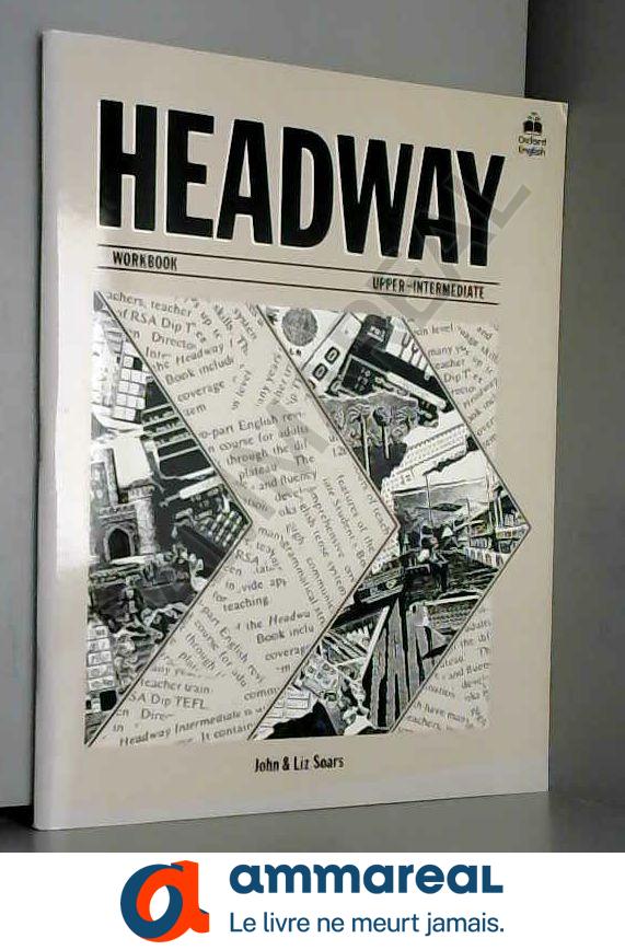 HEAWAY. Workbook upper-intermediate - John Soars et Liz Soars