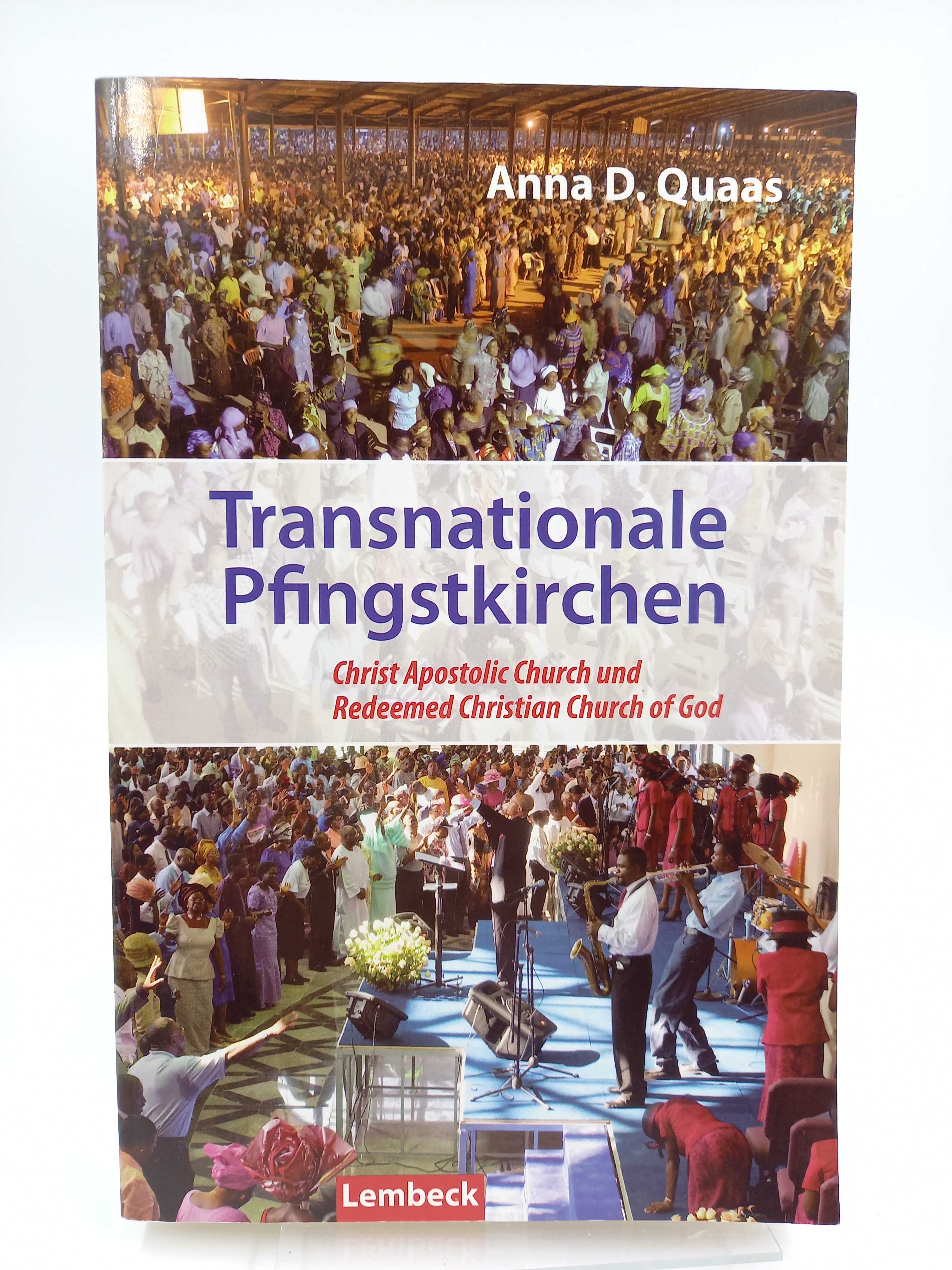 Transnationale Pfingstkirchen. Christ Apostolic Church und Redeemed Christian Church of God - Quaas, Anna D.