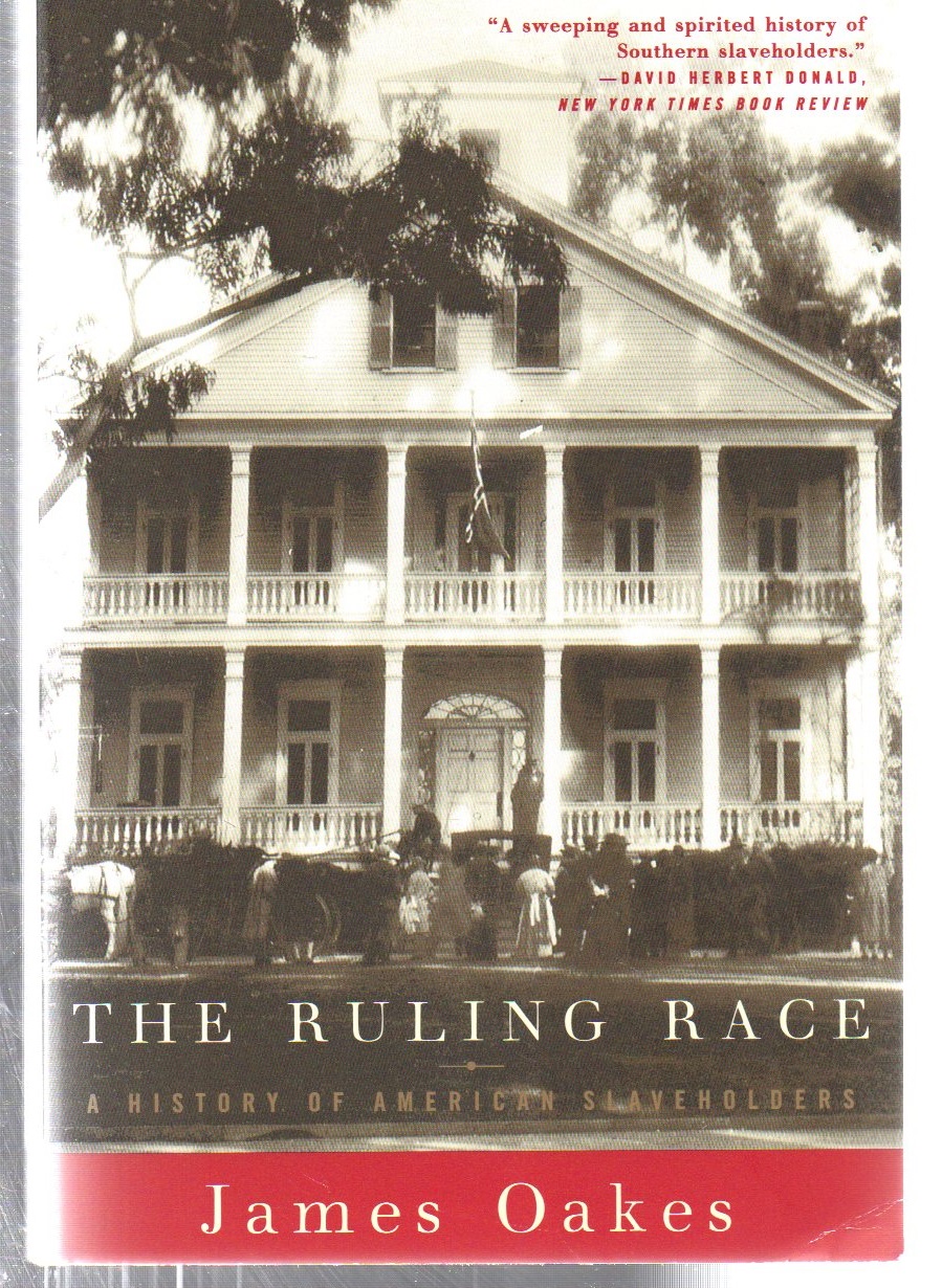 The Ruling Race: A History of American Slaveholders - Oakes, James