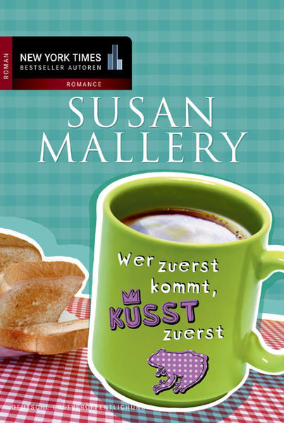 Wer zuerst kommt, küsst zuerst - Mallery, Susan und Maike Müller