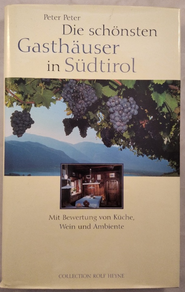 Die schönsten Gasthäuser in Südtirol. Mit Bewertung von Küche, Wein und Ambiente. - Peter, Peter