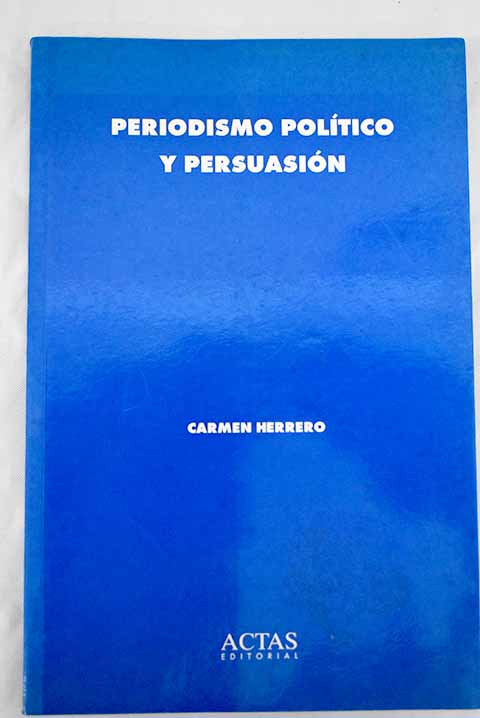 Periodismo político y persuasión - Herrero Aguado, Carmen