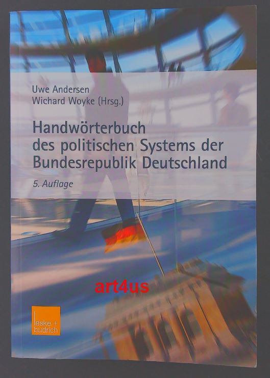 Handwörterbuch des politischen Systems der Bundesrepublik Deutschland. - Andersen, Uwe und Wichard Woyke