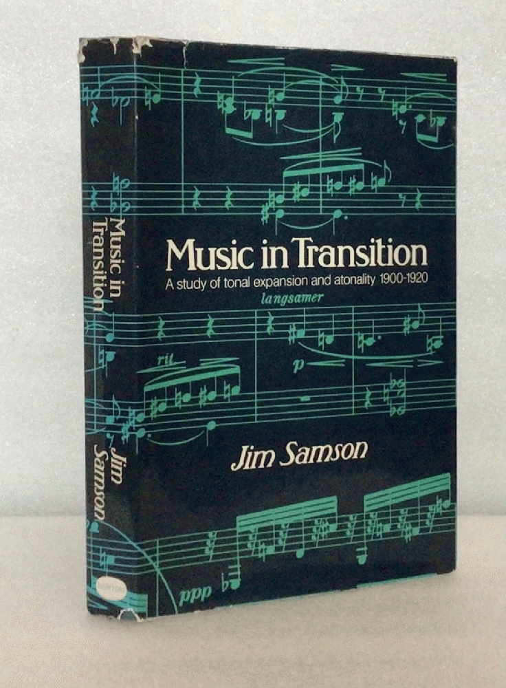 Music in transition: A study of tonal expansion and atonality, 1900-1920 Samson, Jim - Samson, Jim