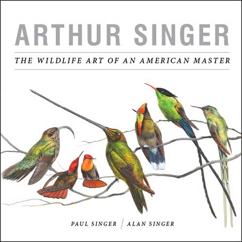 Arthur Singer: The Wildlife Art of an American Master - Singer, Paul and Alan