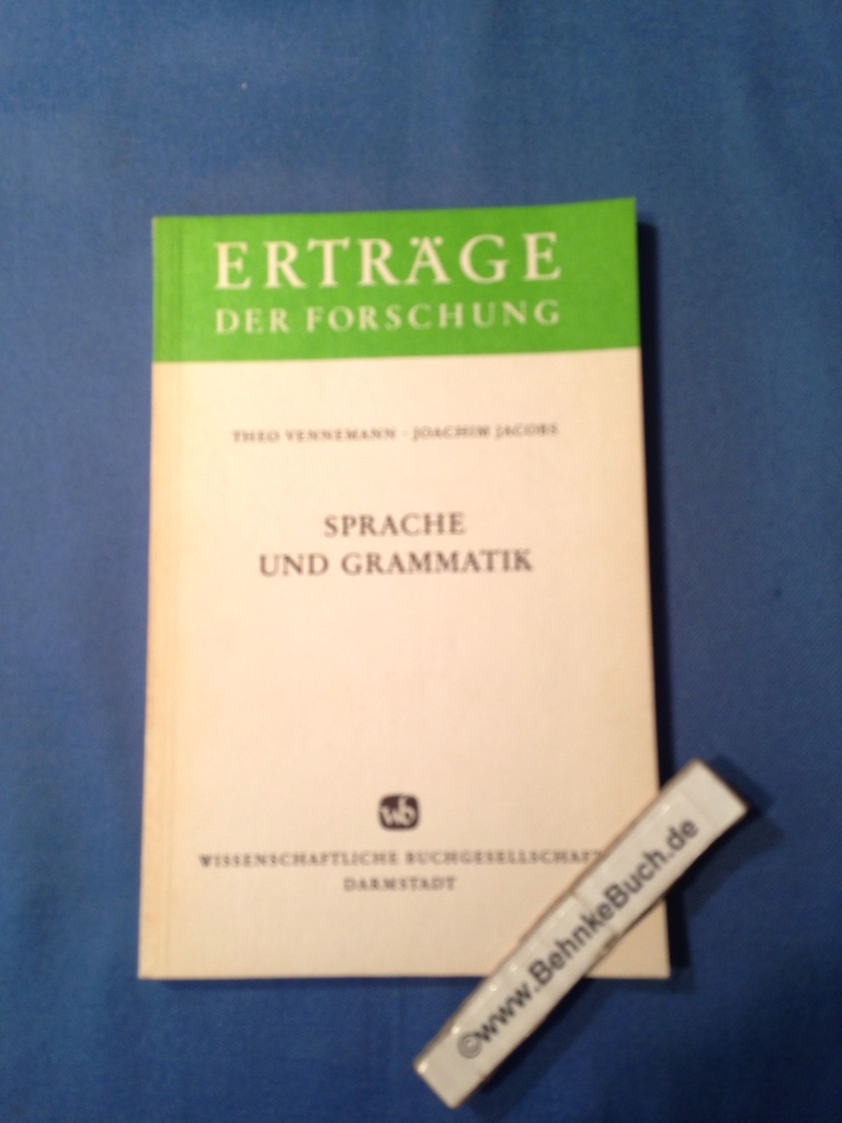 Sprache und Grammatik : Grundprobleme der linguistischen Sprachbeschreibung. Theo Vennemann ; Joachim Jacobs / Erträge der Forschung ; Bd. 176 - Vennemann, Theo und Joachim Jacobs.