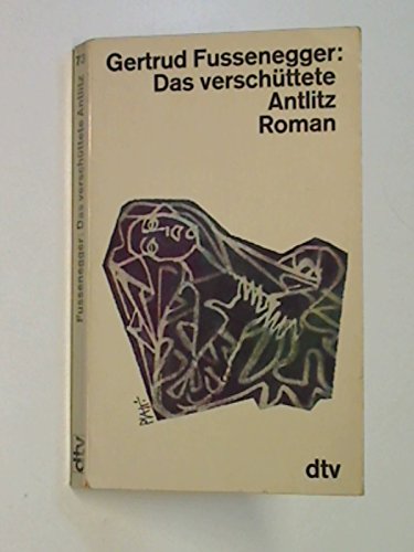 Das verschüttete Antlitz : Roman ; dtv Nr. 73 - Fussenegger, Gertrud