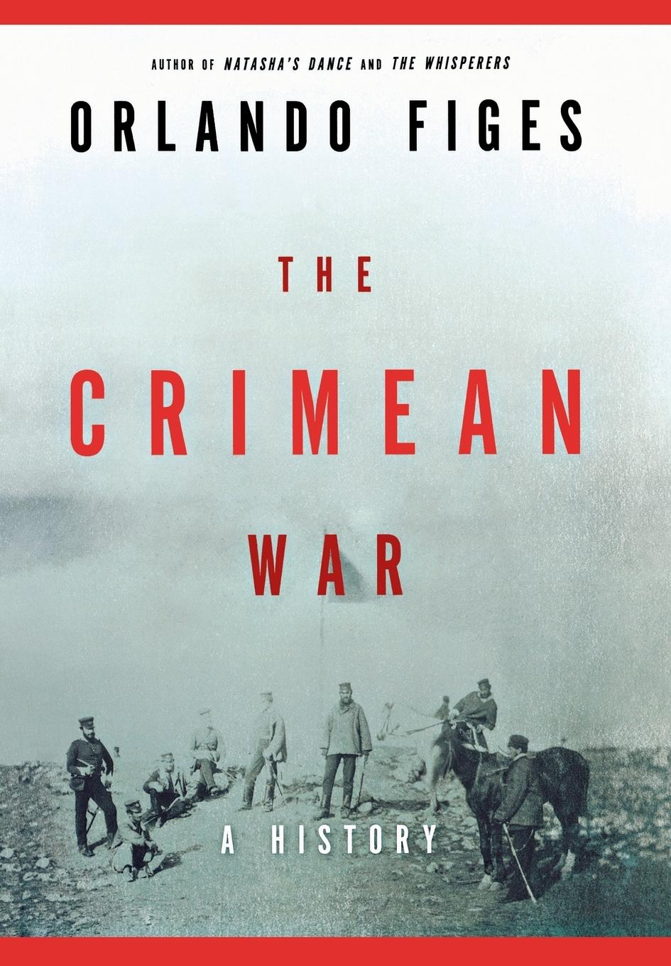 The Crimean War: A History - Figes, Orlando