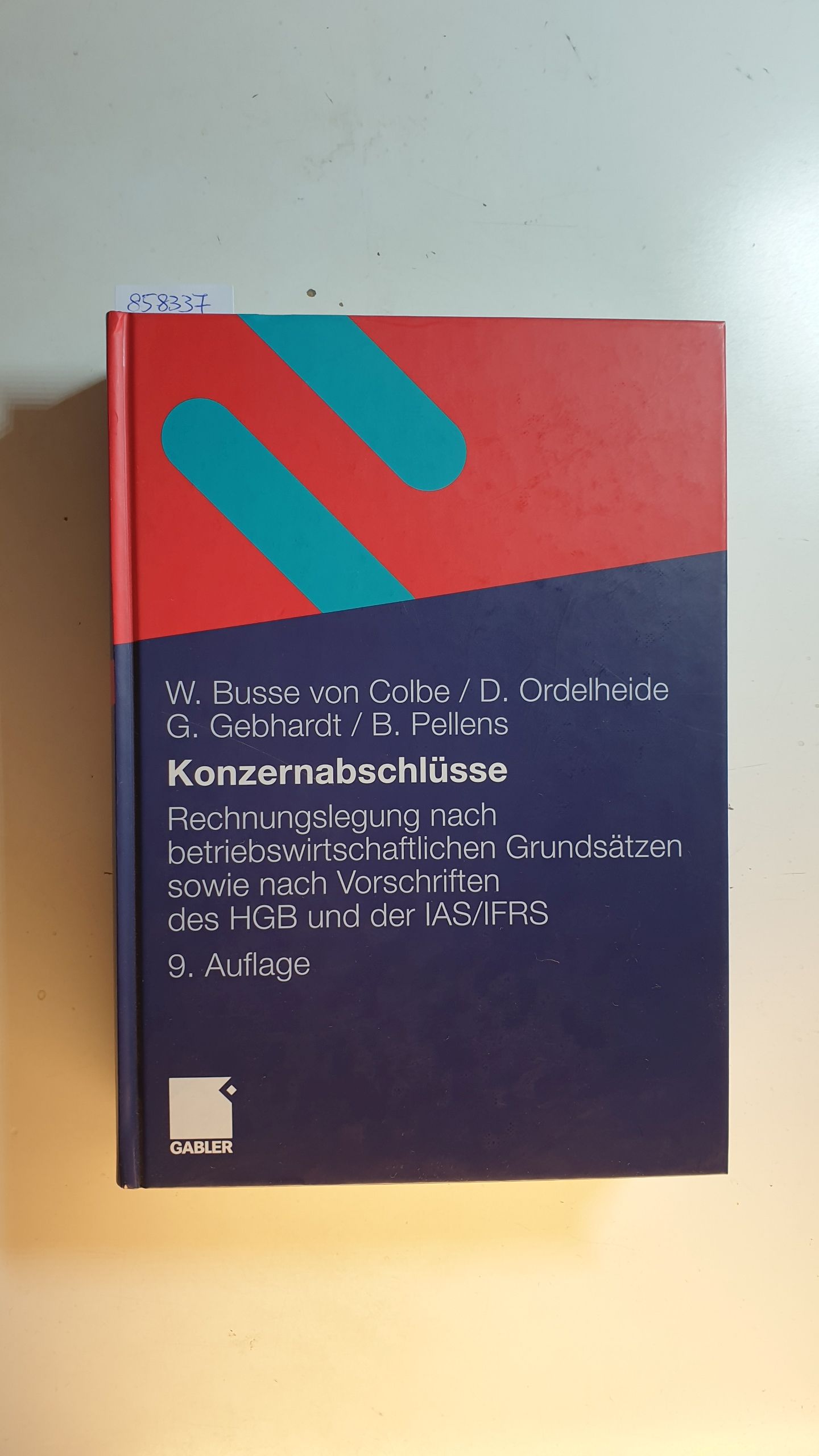 Konzernabschlüsse: Rechnungslegung nach betriebswirtschaftlichen Grundsätzen sowie nach Vorschriften des HGB und der IAS/IFRS. - Busse Von Colbe, Walther; Ordelheide, Monika; Gebhardt, Günther; Pellens, Bernhard