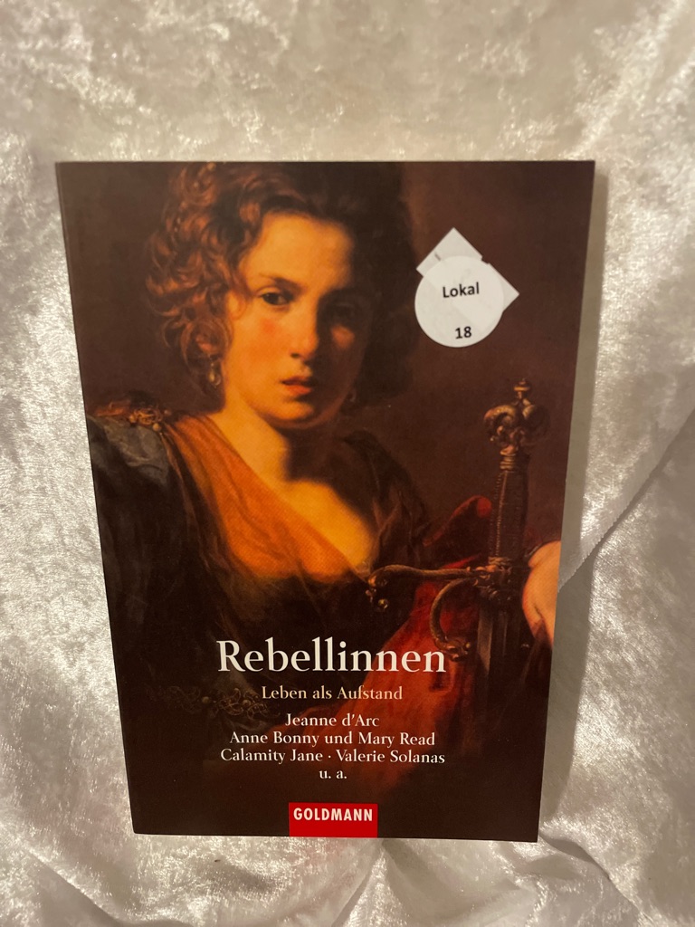 Rebellinnen : Leben als Aufstand. hrsg. von Michaela Adelberger und Maren Lübbke / Goldmann ; 44333 - Adelberger, Michaela (Herausgeber)