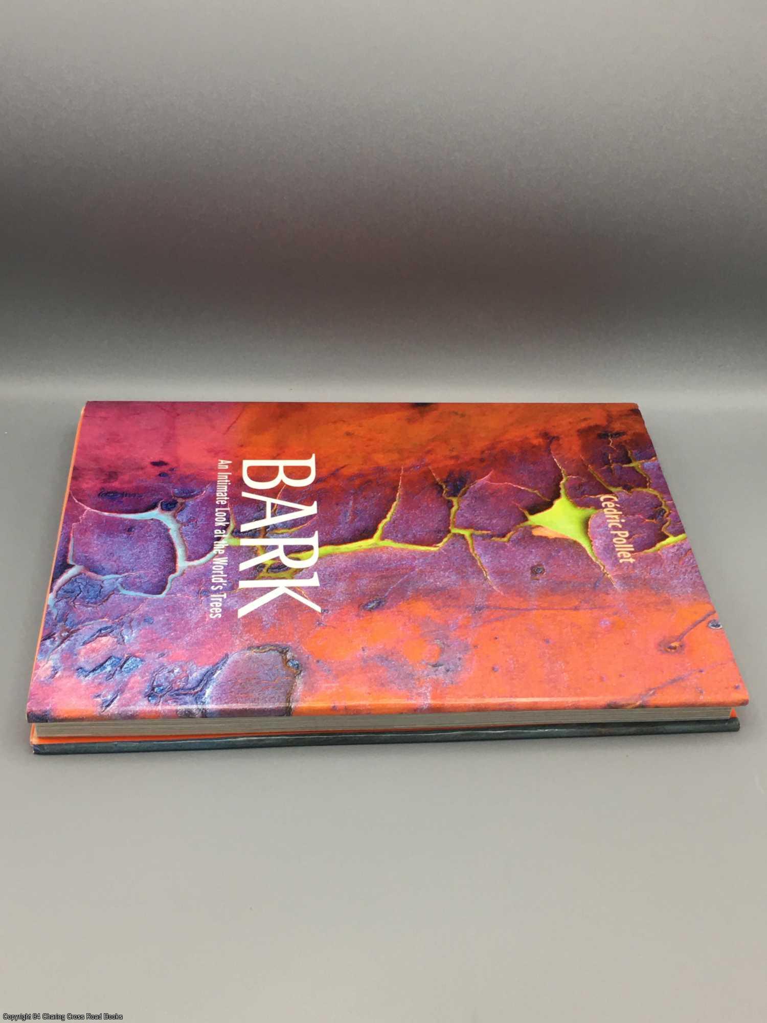 Bark: an Intimate Look at the World's Trees by Pollet