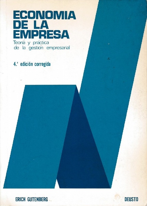 Economía de la Empresa: Teoría y práctica de la gestión empresarial. [Título original: Einführung in die Betriebswirtschaftslehre. Traducido por Santiago García Echeverría] - Gutenberg, Erich [Alemania, 1897-1984]