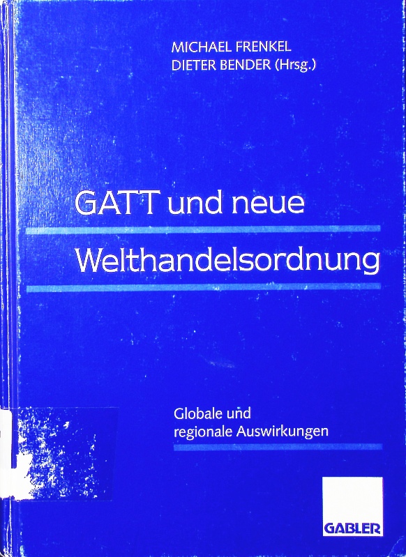 GATT und neue Welthandelsordnung. globale und regionale Auswirkungen. - Frenkel, Michael