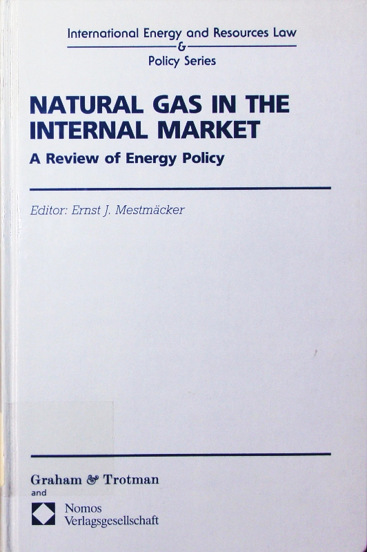 Natural gas in the internal market. a review of energy policy. - Mestmäcker, Ernst J.