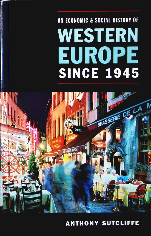 An economic and social history of Western Europe since 1945. - Sutcliffe, Anthony