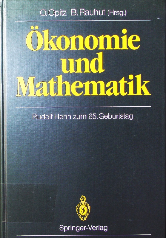 Ökonomie und Mathematik. Rudolf Henn zum 65. Geburtstag, mit 42 Tab. - Opitz, O.