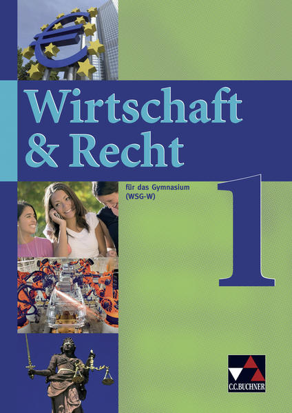 Wirtschaft & Recht (WSG-W) / Für das Gymnasium: Wirtschaft & Recht (WSG-W) / Wirtschaft & Recht (WSG-W) 1: Für das Gymnasium - Bauer, Gotthard, Michael Demel Jochen Frickel u. a.