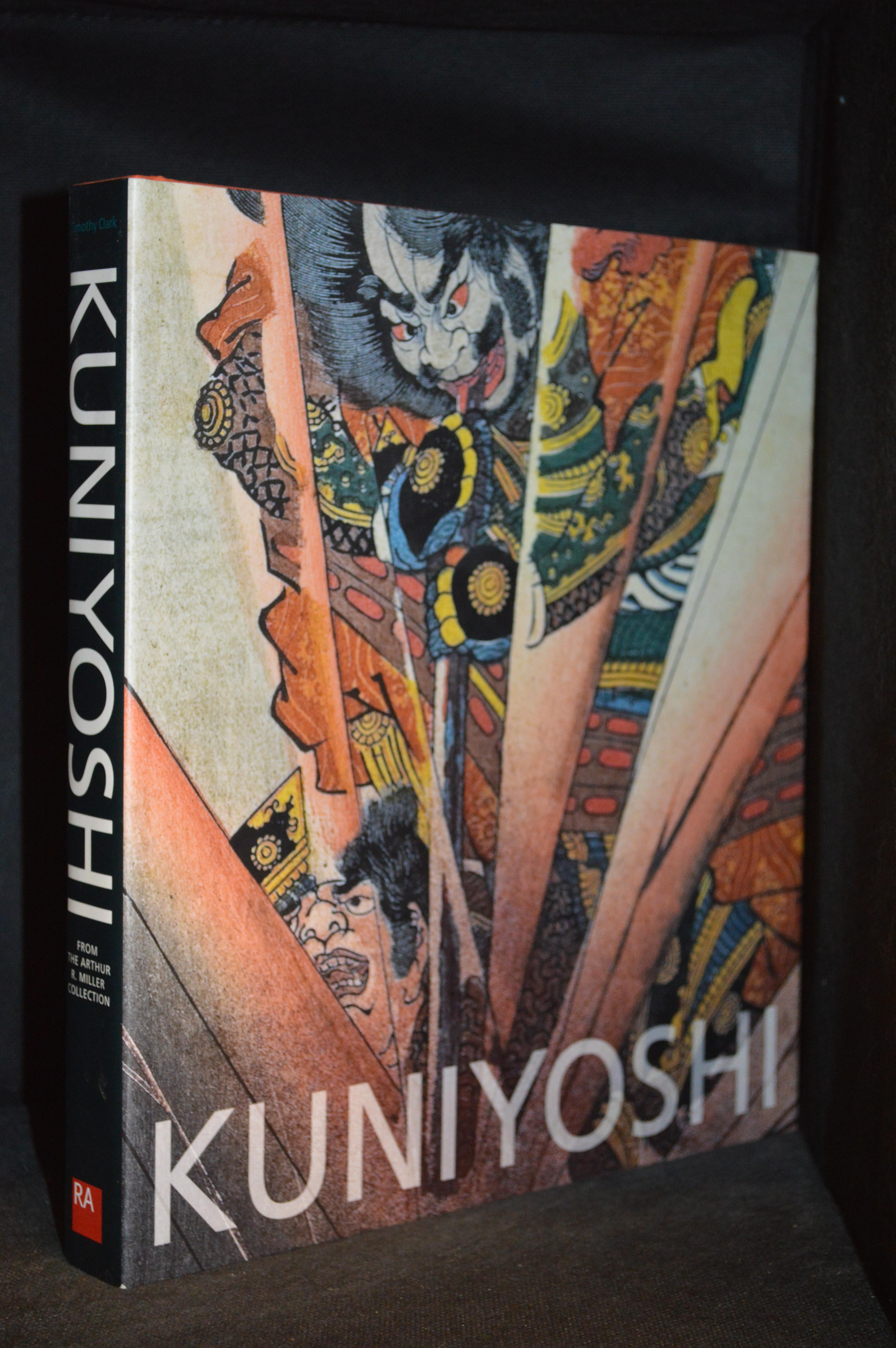 Kuniyoshi; From the Arthur R. Miller Collection - Clark, Timothy (Art of Utagawa Kuniyoshi.)