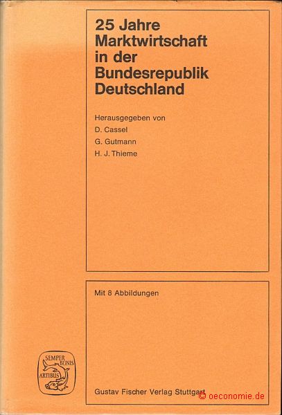 25 Jahre Marktwirtschaft in der Bundesrepublik Deutschland. Konzeption und Wirklichkeit. - Cassel, D(ieter) / Gutmann, G(ernot) / Thieme, H. J. (Hg.)