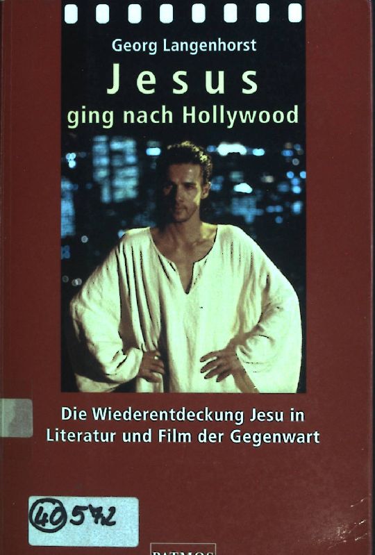 Jesus ging nach Hollywood : die Wiederentdeckung Jesu in Literatur und Film der Gegenwart. - Langenhorst, Georg