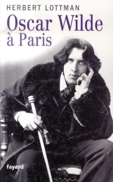 OSCAR WILDE A PARIS - Lottman, Herbert R.