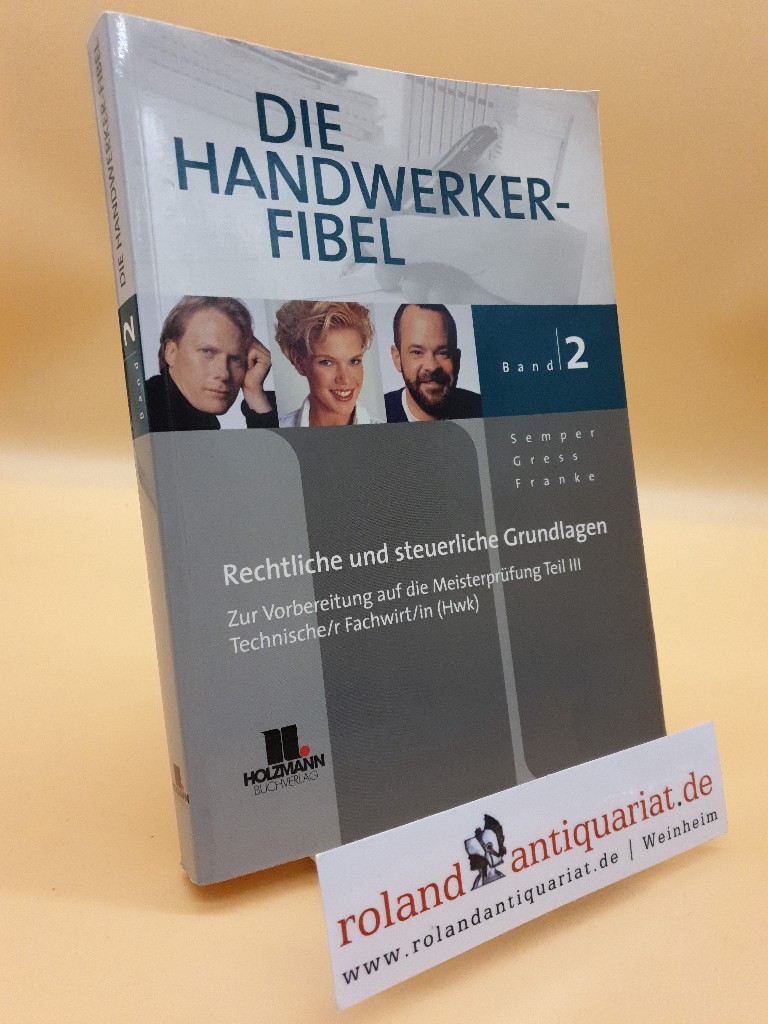 Die Handwerker-Fibel - Bd.2 : Rechtliche und steuerliche Grundlagen - Semper, Lothar, Werner Gress und Klaus Franke