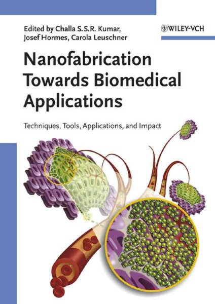 Nanofabrication Towards Biomedical Applications : Techniques, Tools, Applications, And Impact - Kumar, Challa S. S. R. (EDT); Hormes, Josef (EDT); Leuschner, Carola (EDT)
