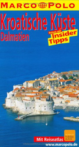 Kroatische Küste, Dalmatien : Reise mit Insider-Tipps ; [neu ; mit Reiseatlas]. diesen Führer schrieb / Marco Polo - Sachau, Susanne