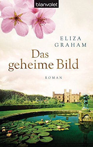 Das geheime Bild : Roman. Eliza Graham. Aus dem Engl. von Elfriede Peschel / Blanvalet ; 37848 - Graham, Eliza und Elfriede Peschel