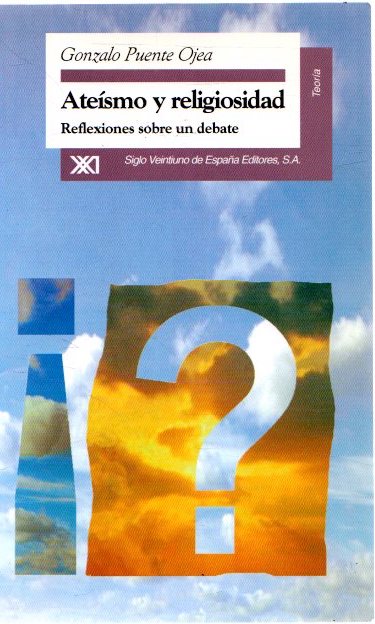 Ateísmo y religiosidad. Reflexiones sobre un debate . - Puente Ojea, Gonzalo