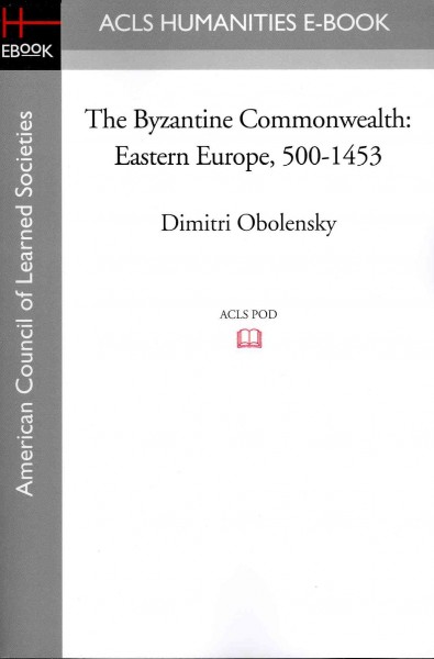 The Byzantine Commonwealth: Eastern Euro - Obolensky, Dimitri