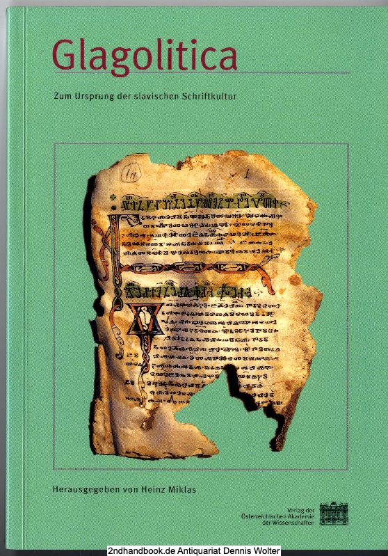 Glagolitica : zum Ursprung der slavischen Schriftkultur - Miklas, Heinz (Herausgeber)